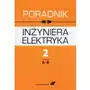 Poradnik inżyniera elektryka. Tom 2. Rozdziały 6-9 Sklep on-line