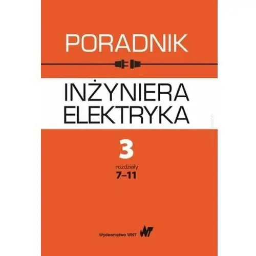 Poradnik inżyniera elektryka. Tom 3. Część 2