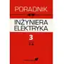 Poradnik inżyniera elektryka. Tom 3. Rozdziały 1-6 Sklep on-line