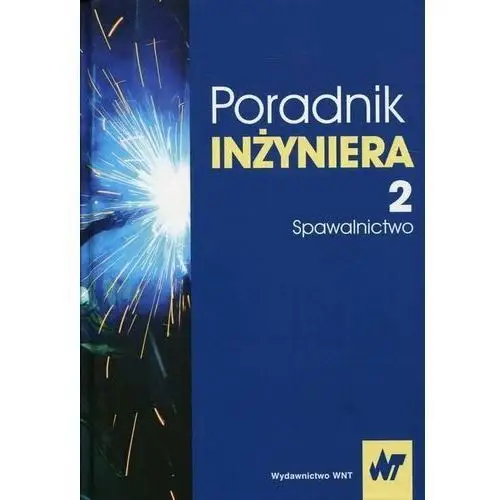 Poradnik inżyniera. Spawalnictwo. Tom 2