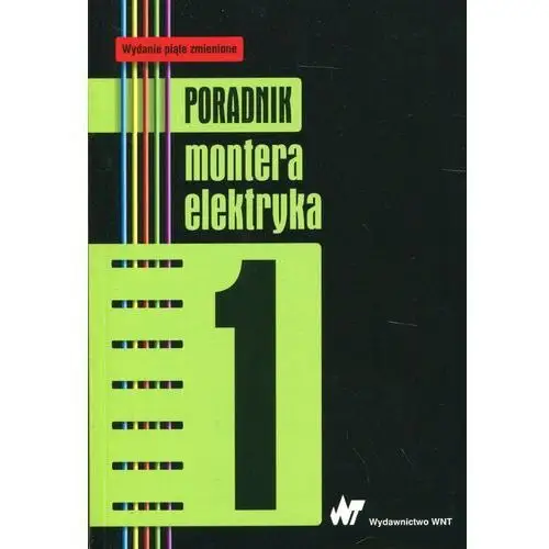 Poradnik montera elektryka. Tom 1