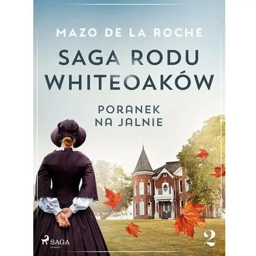 Poranek na Jalnie. Saga rodu Whiteoaków. Tom 2