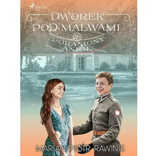 Poraniony anioł. Dworek pod Malwami. Tom 46