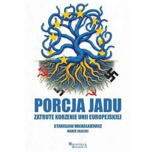 Porcja jadu. Zatrute korzenie Unii Europejskiej