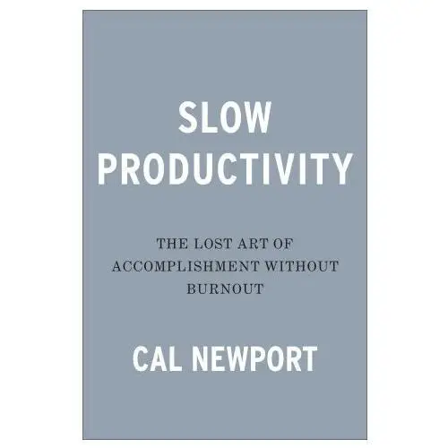 Portfolio Slow productivity: the lost art of accomplishment without burnout