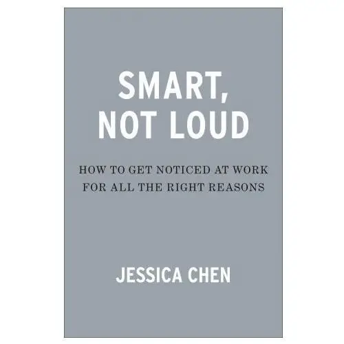 Portfolio Smart, not loud: how to get noticed at work for all the right reasons