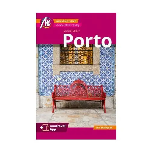 Porto MM-City Reiseführer Michael Müller Verlag, m. 1 Karte