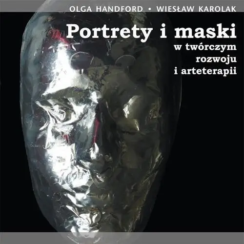 Portrety i maski w twórczym rozwoju i arteterapii