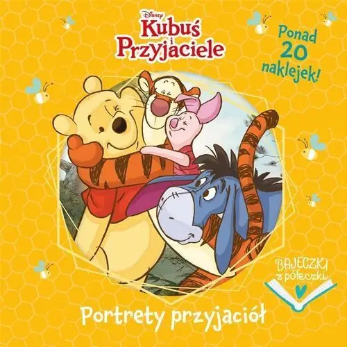 Portrety przyjaciół. Disney Kubuś i Przyjaciele. Bajeczki z półeczki