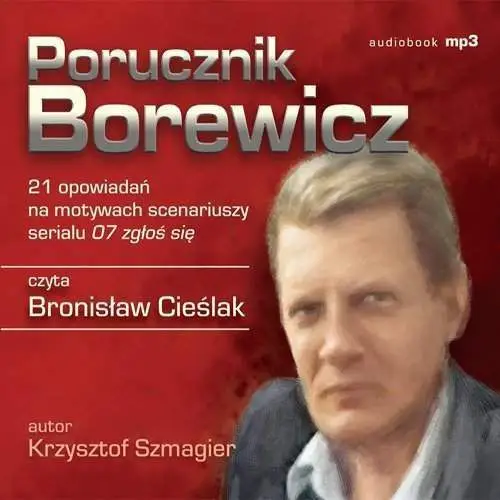 Porucznik borewicz - 21 opowiadań na motywach scenariuszy serialu 07 zgłoś się (tom 1-21)