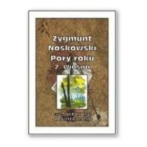 Pory roku 2 - Wiosna Noskowski, Zygmunt