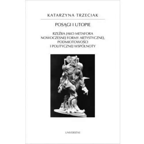 Posągi i utopie. Rzeźba jako metafora nowoczesnej formy artystycznej, podmiotowości i politycznej wspólnoty