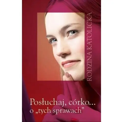 Posłuchaj córko o tych sprawach Wydawnictwo diecezjalne i drukarnia w sandomierzu