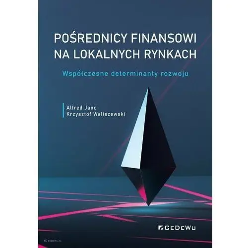 Pośrednicy finansowi na lokalnych rynkach. Współczesne determinanty rozwoju