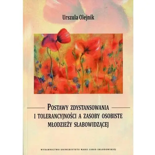 Postawy zdystansowania i tolerancyjności a zasoby osobiste młodzieży słabowidzącej - Urszula Olejnik