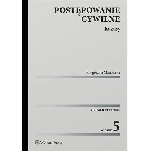 Postępowanie Cywilne. Kazusy W.5 Małgorzata Manowska