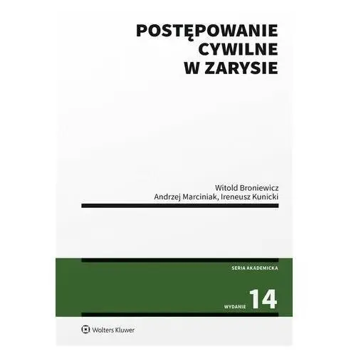 Postępowanie cywilne w zarysie w.14 Broniewicz Witold, Marciniak Andrzej, Kunicki Ireneusz