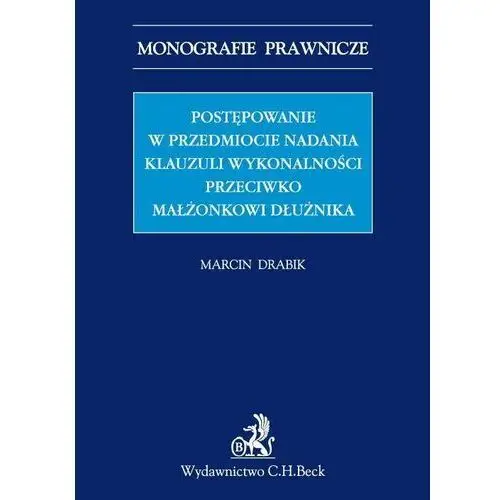 Postępowanie w przedmiocie nadania klauzuli wykonalności przeciwko małżonkowi dłużnika