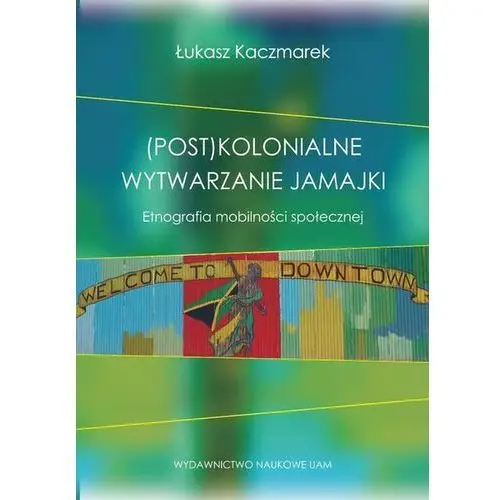 Post)kolonialne wytwarzanie Jamajki