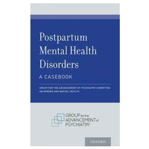 Postpartum mental health disorders: a casebook Oxford university press inc