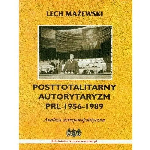 Posttotalitarny Autorytaryzm PRL 1956-1989 Analiza Ustrojowopolityczna