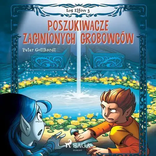 Poszukiwacze zaginionych grobowców. Los Elfów. Tom 3