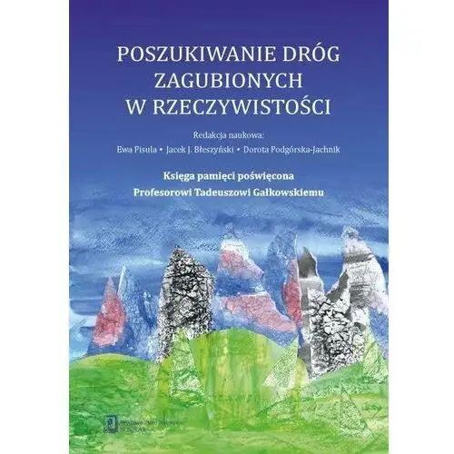 Poszukiwanie dróg zagubionych w rzeczywistości