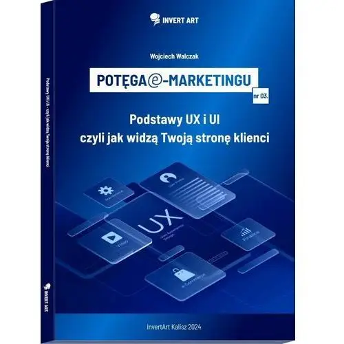 Potęga e-marketingu: Podstawy UX i UI - czyli jak widzą Twoją stronę klienci