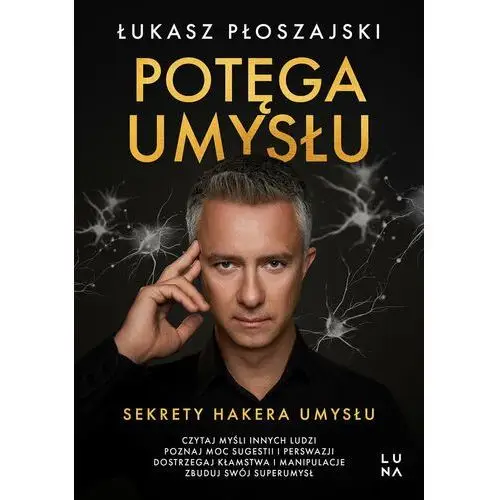 Potęga umysłu. Sekrety hakera umysłu