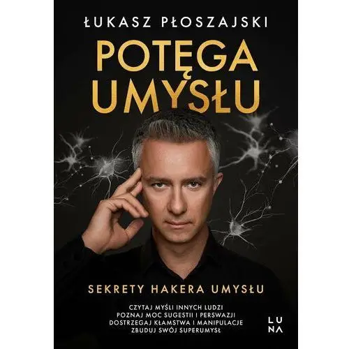 Potęga umysłu. Sekrety hakera umysłu