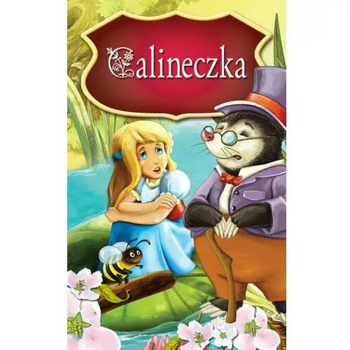 Calineczka. najpiękniejsze baśnie Potrus publishing