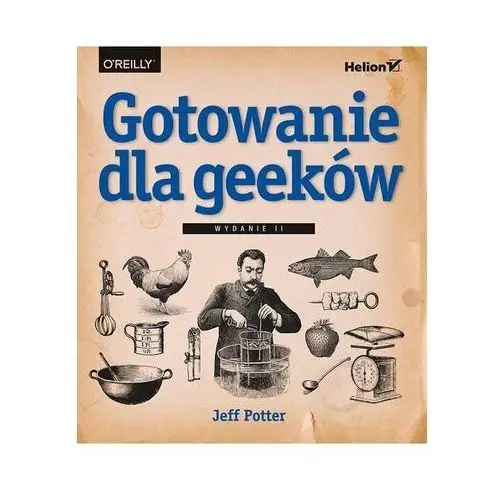 Gotowanie dla geeków. Wydanie II - Jeff Potter