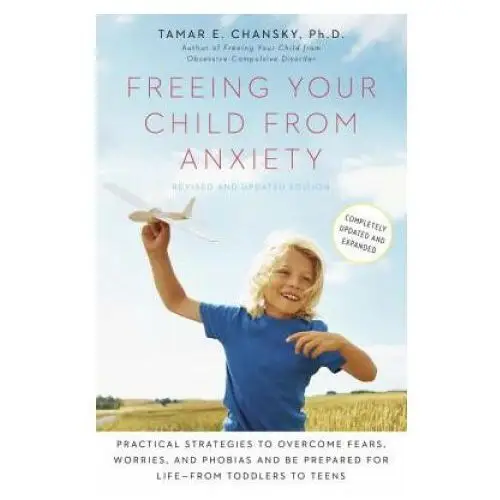 Potter/ten speed/harmony/rodale Freeing your child from anxiety, revised and updated edition