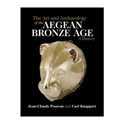 Poursat, jean-claude The art and archaeology of the aegean bronze age