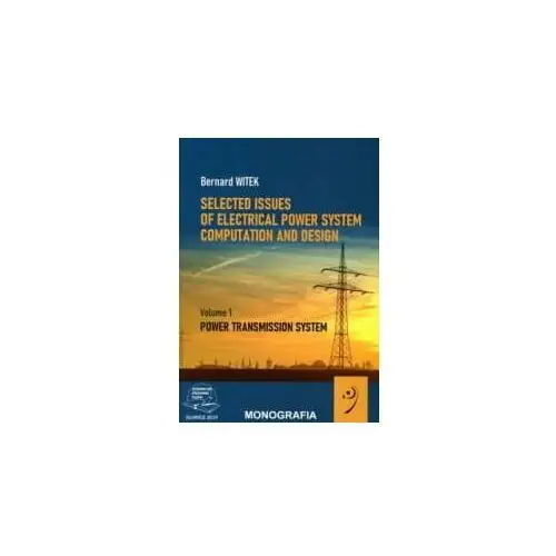 Power transmission system. Selected issues of electrical power system computation and design. Volume 1