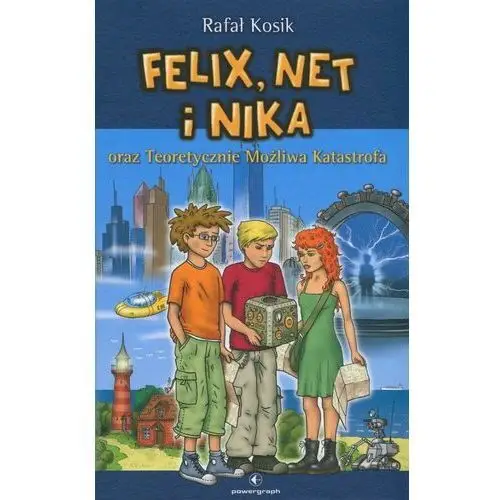Felix, net i nika oraz teoretycznie możliwa katastrofa. tom 2