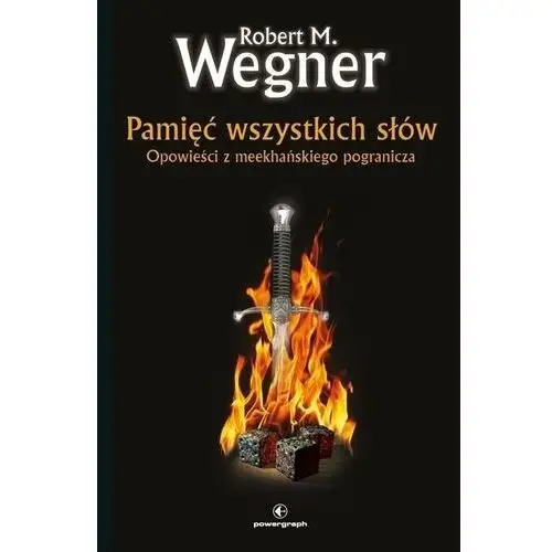 Pamięć wszystkich słów. opowieści z meekhańskiego pogranicza. tom 4 Powergraph