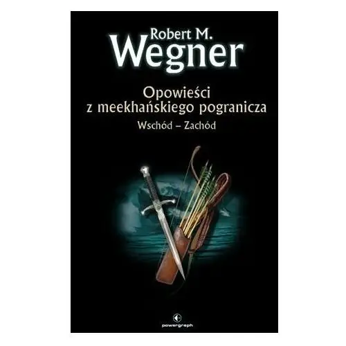 Wschód-zachód. opowieści z meekhańskiego pogranicza. tom 2 Powergraph