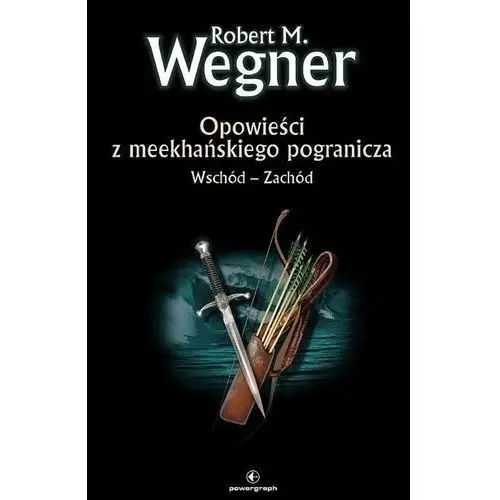 Wschód-zachód. opowieści z meekhańskiego pogranicza. tom 2