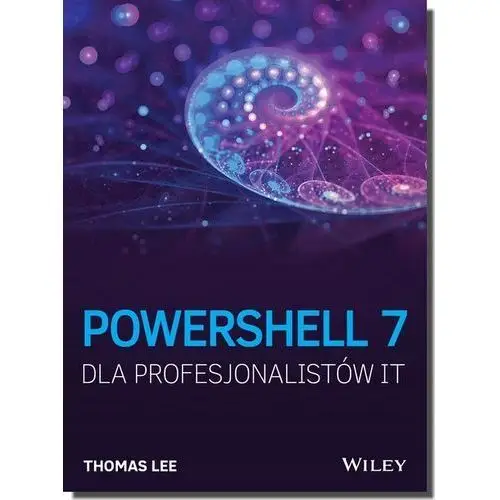 PowerShell 7 dla Profesjonalistów It Thomas Lee