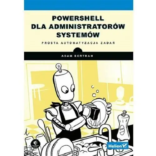 PowerShell dla administratorów systemów. Prosta automatyzacja zadań
