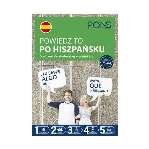 Powiedz to po hiszpańsku. 5 kroków do skutecznej komunikacji PONS. Poziom A1-A2