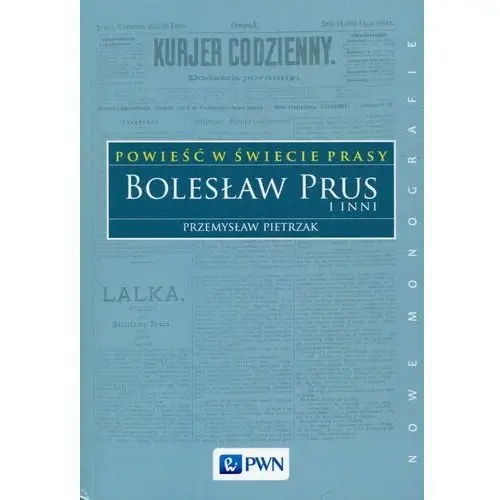 Powieść w świecie prasy. Bolesław Prus i inni