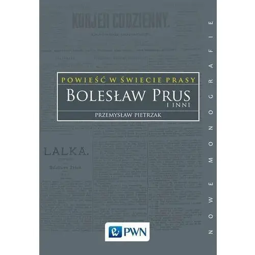 Powieść w świecie prasy. Bolesław Prus i inni