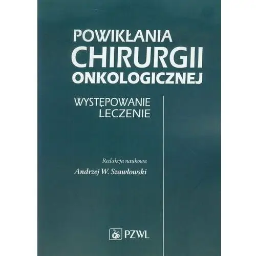 Powikłania chirurgii onkologicznej. Występowanie. Leczenie