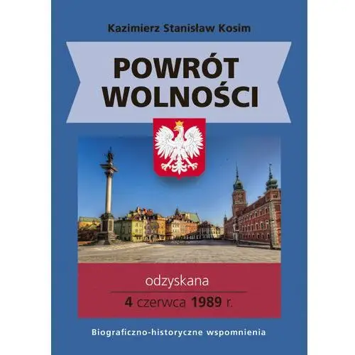 Powrót wolności. Odzyskana 4 czerwca 1989 r