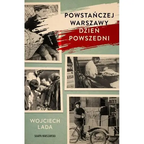 Powstańczej Warszawy dzień powszedni