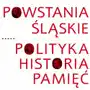 Powstania Śląskie. Polityka, historia, pamięć Sklep on-line