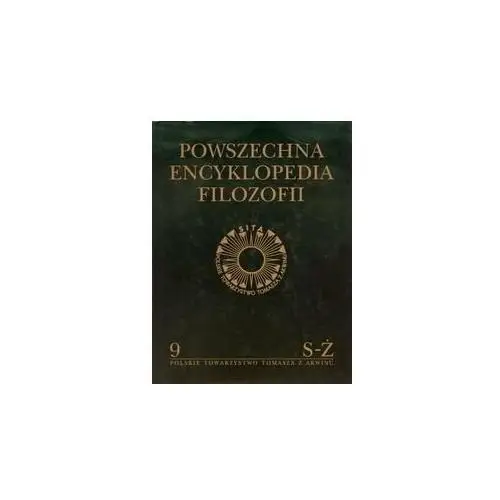 Powszechna encyklopedia filozofii. Tom 9 S-Ż