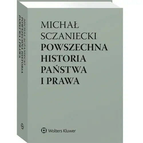 Powszechna Historia Państwa I Prawa Michał Sczaniecki, Katarzyna Sójka-ziel